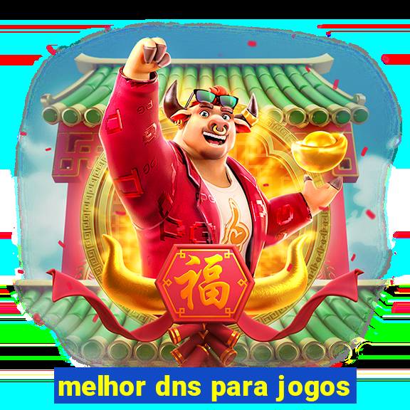 melhor dns para jogos